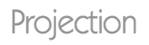 Projection